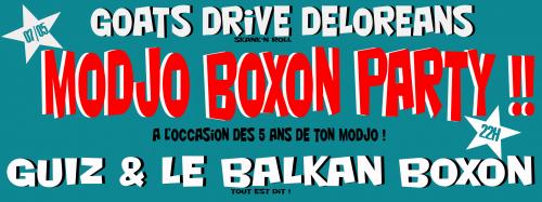 5 ans du modjo :  Guiz & Le Balkan Boxon + Goats Drive Deloreans
